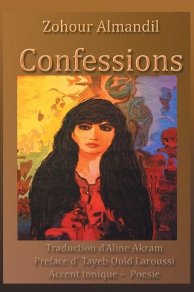 Cover for Zuhour Al Mandil · Confessions: Traduction D'aline Akram Preface D' Tayeb Ould Laroussi Accent Tonique - Poesie (Taschenbuch) (2014)
