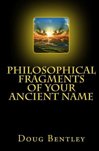 Cover for Doug Bentley · Philosophical Fragments of Your Ancient Name (Paperback Bog) (2014)