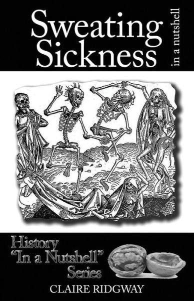 Cover for Claire Ridgway · Sweating Sickness: in a Nutshell (Paperback Book) (2014)