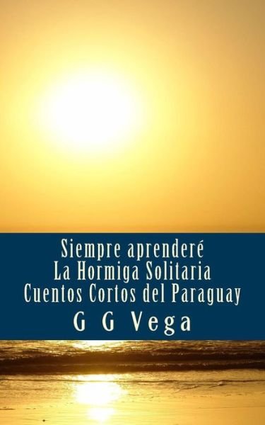 Cover for G G Vega · Siempre Aprendere: Cuentos Cortos Del Paraguay (Pocketbok) (2014)