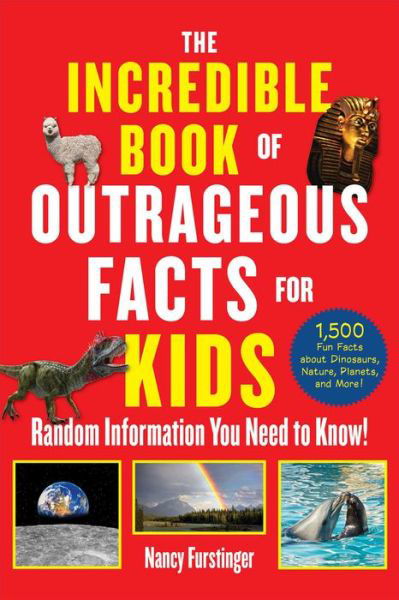 Cover for Nancy Furstinger · The Incredible Book of Outrageous Facts for Kids: Random Information You Need to Know! (Paperback Book) (2024)