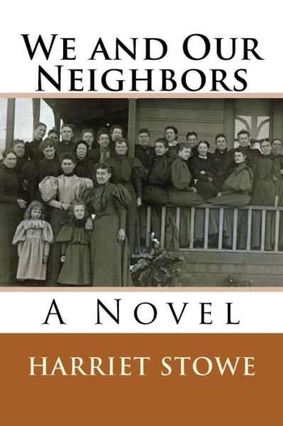 Cover for Ms Harriet Beecher Stowe · We and Our Neighbors (Paperback Bog) (1901)