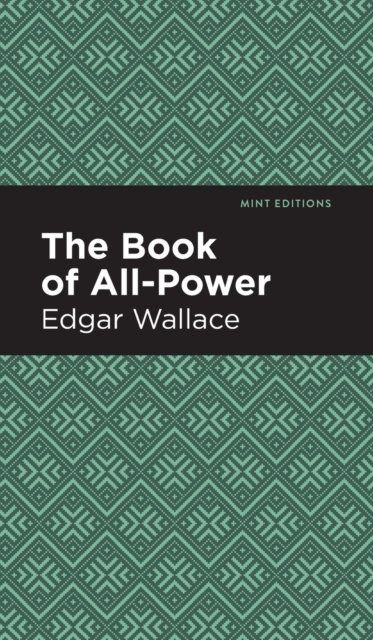 The Book of All-Power - Mint Editions - Edgar Wallace - Boeken - Graphic Arts Books - 9781513220222 - 31 december 2020
