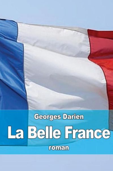 Cover for Georges Darien · La Belle France (Pocketbok) (2015)