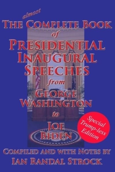 The Complete Book of Presidential Inaugural Speeches - George Washington - Livres - Gray Rabbit Publishing - 9781515424222 - 28 février 2021