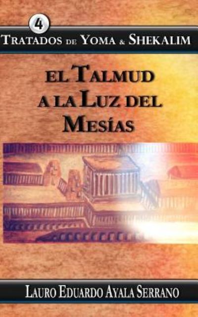 Cover for Lauro Eduardo Ayala Serrano · Tratados de Yoma &amp; Shekalim (Taschenbuch) (2015)