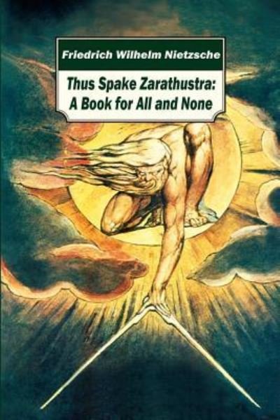 Thus Spake Zarathustra - Friedrich Wilhelm Nietzsche - Bücher - Createspace Independent Publishing Platf - 9781519637222 - 2. Dezember 2015