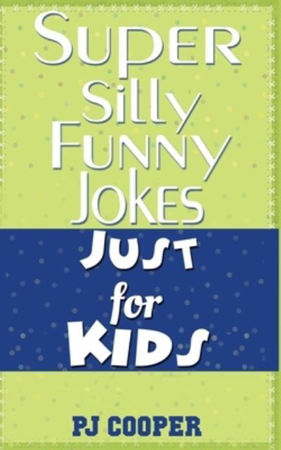 Cover for Pj Cooper · Super Silly Funny Jokes Just for Kids (Pocketbok) (2017)