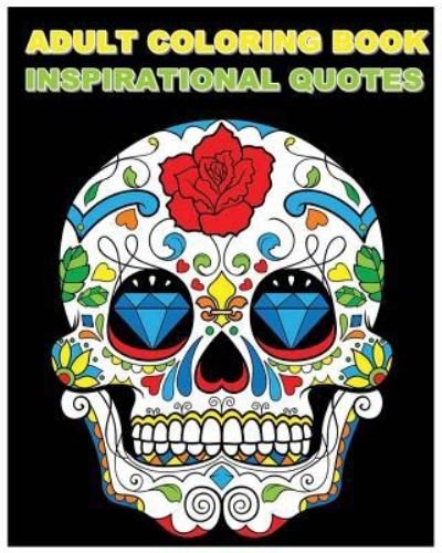 Cover for Dia De Los Muertos · Adult Coloring Book Inspirational Quotes : Best Quotes Ever (Paperback Book) (2016)