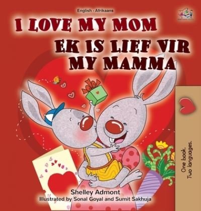 Cover for Shelley Admont · I Love My Mom (English Afrikaans Bilingual Book for Kids) - English Afrikaans Bilingual Collection (Gebundenes Buch) [Large type / large print edition] (2021)