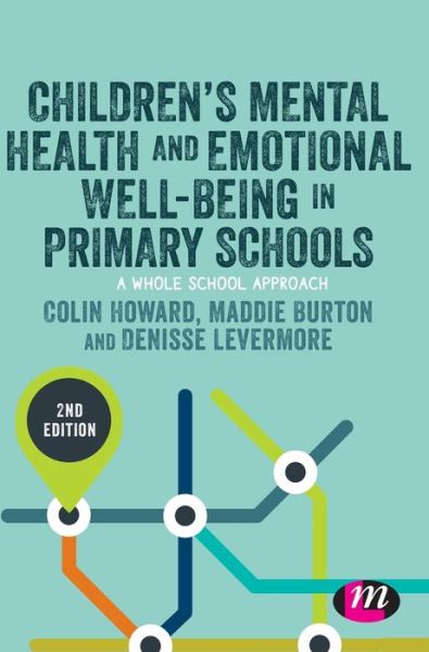 Cover for Howard, Colin (University of Worcester, UK) · Children’s Mental Health and Emotional Well-being in Primary Schools - Primary Teaching Now (Hardcover Book) [2 Revised edition] (2019)