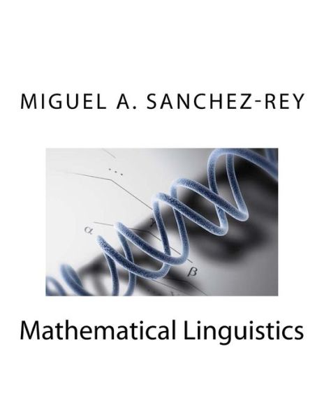 Cover for Miguel a Sanchez-Rey · Mathematical Linguistics (Paperback Book) (2010)