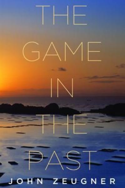 Cover for John Zeugner · Game in the Past (Bok) (2016)