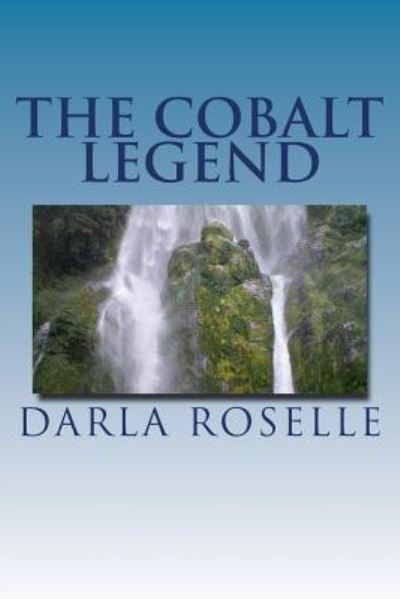 Cover for Darla Roselle · The Cobalt Legend (Paperback Book) (2016)