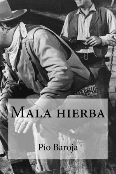 Cover for Pio Baroja · Mala hierba (Paperback Book) (2016)