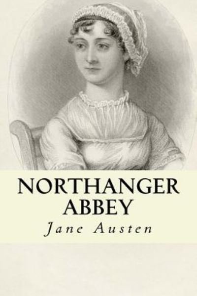 Northanger Abbey - Jane Austen - Livros - Createspace Independent Publishing Platf - 9781533385222 - 21 de maio de 2016