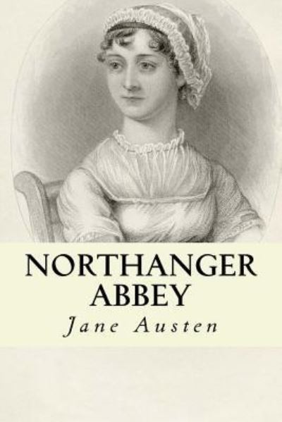 Northanger Abbey - Jane Austen - Books - Createspace Independent Publishing Platf - 9781533385222 - May 21, 2016