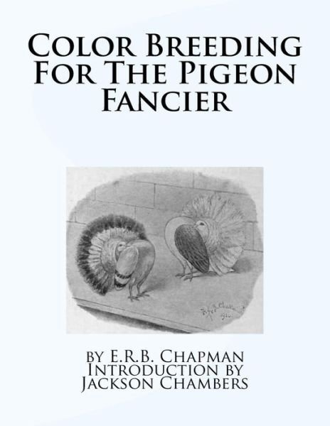 Cover for E R B Chapman · Color Breeding For The Pigeon Fancier (Paperback Book) (2016)