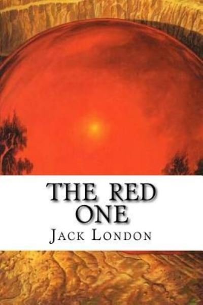 The Red One - Jack London - Books - Createspace Independent Publishing Platf - 9781533679222 - June 8, 2016