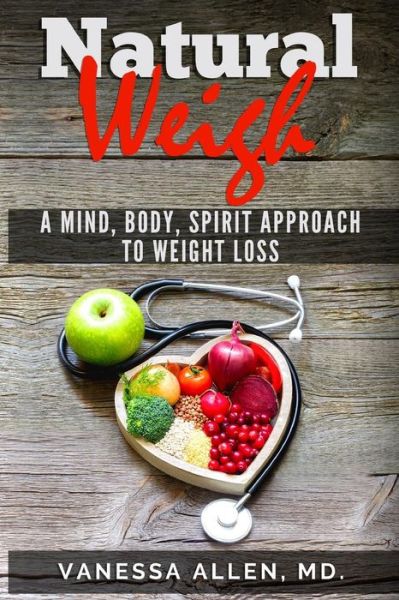 Cover for Vanessa Allen MD · The Natural Weigh (Paperback Book) (2017)