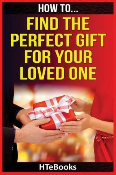 Cover for Htebooks · How To Find The Perfect Gift For Your Loved One - How to Books (Pocketbok) (2016)