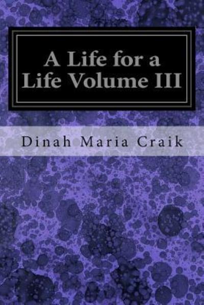 Cover for Dinah Maria Craik · A Life for a Life Volume III (Paperback Book) (2016)