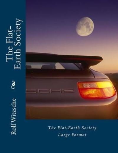 Cover for Rolf A F Witzsche · The Flat-Earth Society (Paperback Bog) [size L] (2016)