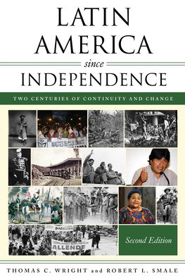 Cover for Thomas C. Wright · Latin America since Independence: Two Centuries of Continuity and Change - Latin American Silhouettes (Paperback Book) [Second edition] (2022)