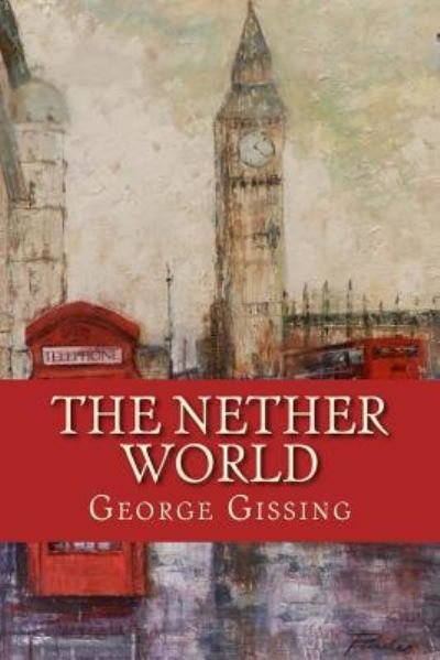 Cover for George Gissing · The Nether World (Paperback Book) (2016)