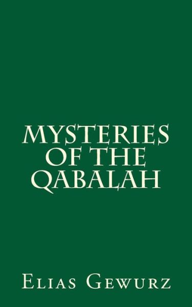 Mysteries of the Qabalah - Elias Gewurz - Books - Createspace Independent Publishing Platf - 9781541119222 - December 15, 2016