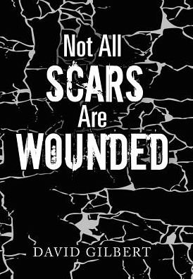 Cover for David Gilbert · Not All Scars Are Wounded (Innbunden bok) (2017)