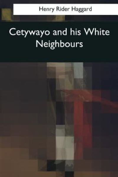 Cover for Henry Rider Haggard · Cetywayo and his White Neighbours (Taschenbuch) (2017)