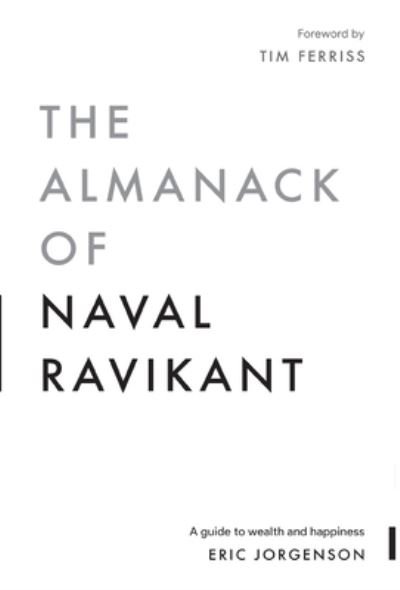 Cover for Eric Jorgenson · The Almanack of Naval Ravikant: A Guide to Wealth and Happiness (Gebundenes Buch) (2020)