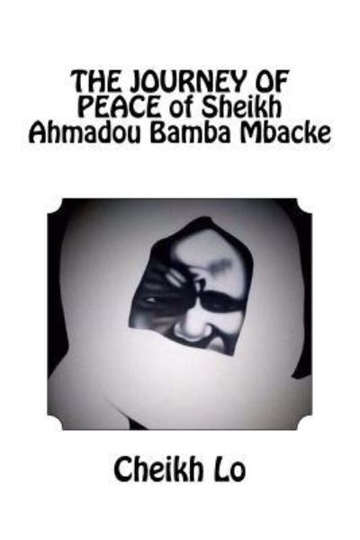 Cover for Cheikh Lo · THE JOURNEY OF PEACE of Sheikh Ahmadou Bamba Mbacke (Paperback Bog) (2017)