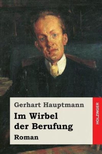 Cover for Gerhart Hauptmann · Im Wirbel der Berufung (Paperback Book) (2017)