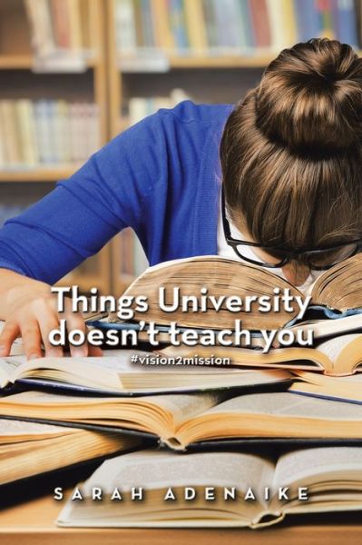 Cover for Sarah Adenaike · Things University Doesn'T Teach You (Paperback Book) (2018)