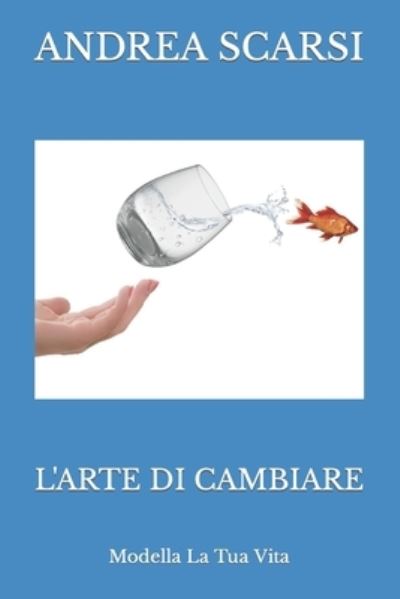 Cover for Andrea Scarsi Msc D · L'Arte Di Cambiare (Paperback Book) (2017)