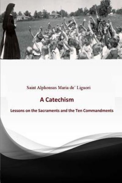 Cover for Saint Alphonsus Maria de' Ligouri · Catechism (Paperback Book) (2017)