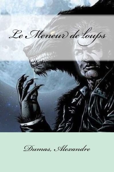 Cover for Dumas Alexandre · Le Meneur de loups (Paperback Bog) (2017)
