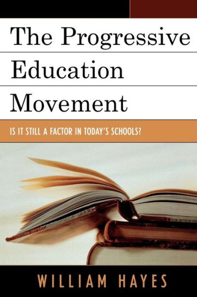 Cover for William Hayes · The Progressive Education Movement: Is It Still a Factor in Today's Schools? (Paperback Book) (2006)