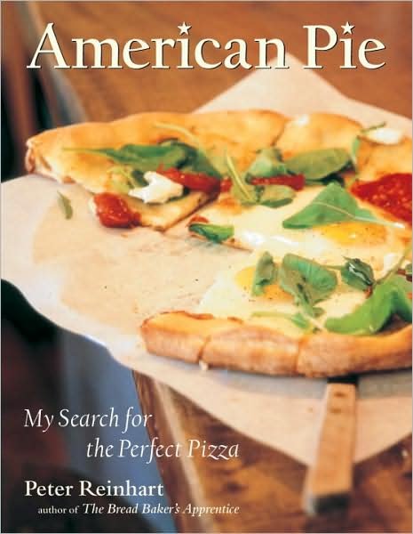 Cover for Peter Reinhart · American Pie: My Search for the Perfect Pizza (Hardcover Book) (2003)