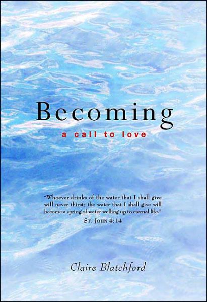 Cover for Claire Blatchford · Becoming: a Call to Love (Paperback Book) (2001)