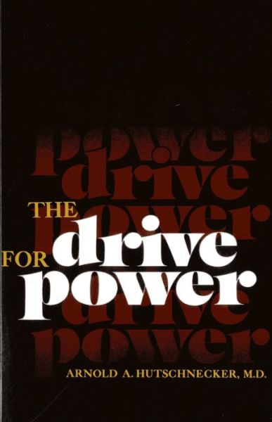 Cover for Hutschnecker, Arnold A., M.D. · The Drive for Power (Paperback Book) (2014)