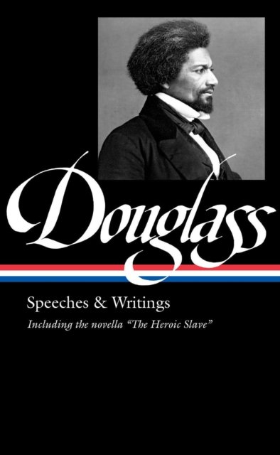 Cover for Frederick Douglass · Frederick Douglass: Speeches &amp; Writings (LOA #358) (Inbunden Bok) (2022)