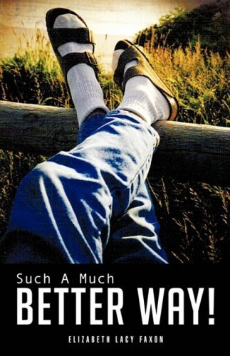Cover for Elizabeth Lacy Faxon · Such a Much Better Way! (Paperback Book) (2009)