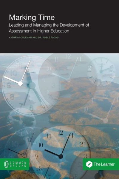 Cover for Kathryn Coleman · Marking Time: Leading and Managing the Development of Assessment in Higher Education (Paperback Book) (2013)