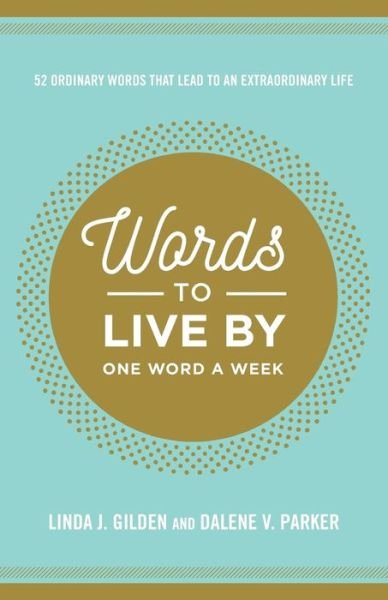 Cover for Linda Gilden · WORDS TO LIVE BY: 52 Ordinary Words That Lead to an Extraordinary Life (Pocketbok) (2016)