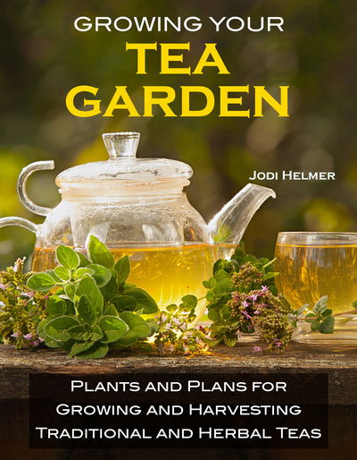 Cover for Jodi Helmer · Growing Your Own Tea Garden: Plants and Plans for Growing and Harvesting Traditional and Herbal Teas (Taschenbuch) (2019)