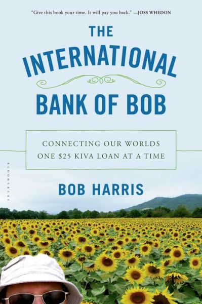 Cover for Bob Harris · The International Bank of Bob: Connecting Our Worlds One $25 Kiva Loan at a Time (Paperback Book) (2014)