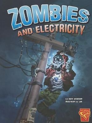 Cover for Mark Weakland · Zombies and Electricity (Monster Science) (Paperback Book) (2013)